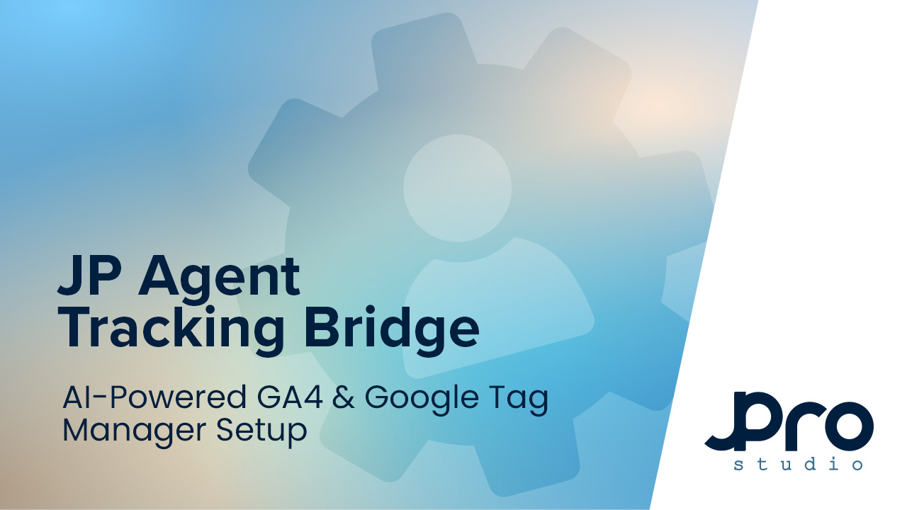 Introducing JP Agent Tracking Bridge – AI-Powered GA4 and Google Tag Manager Setup